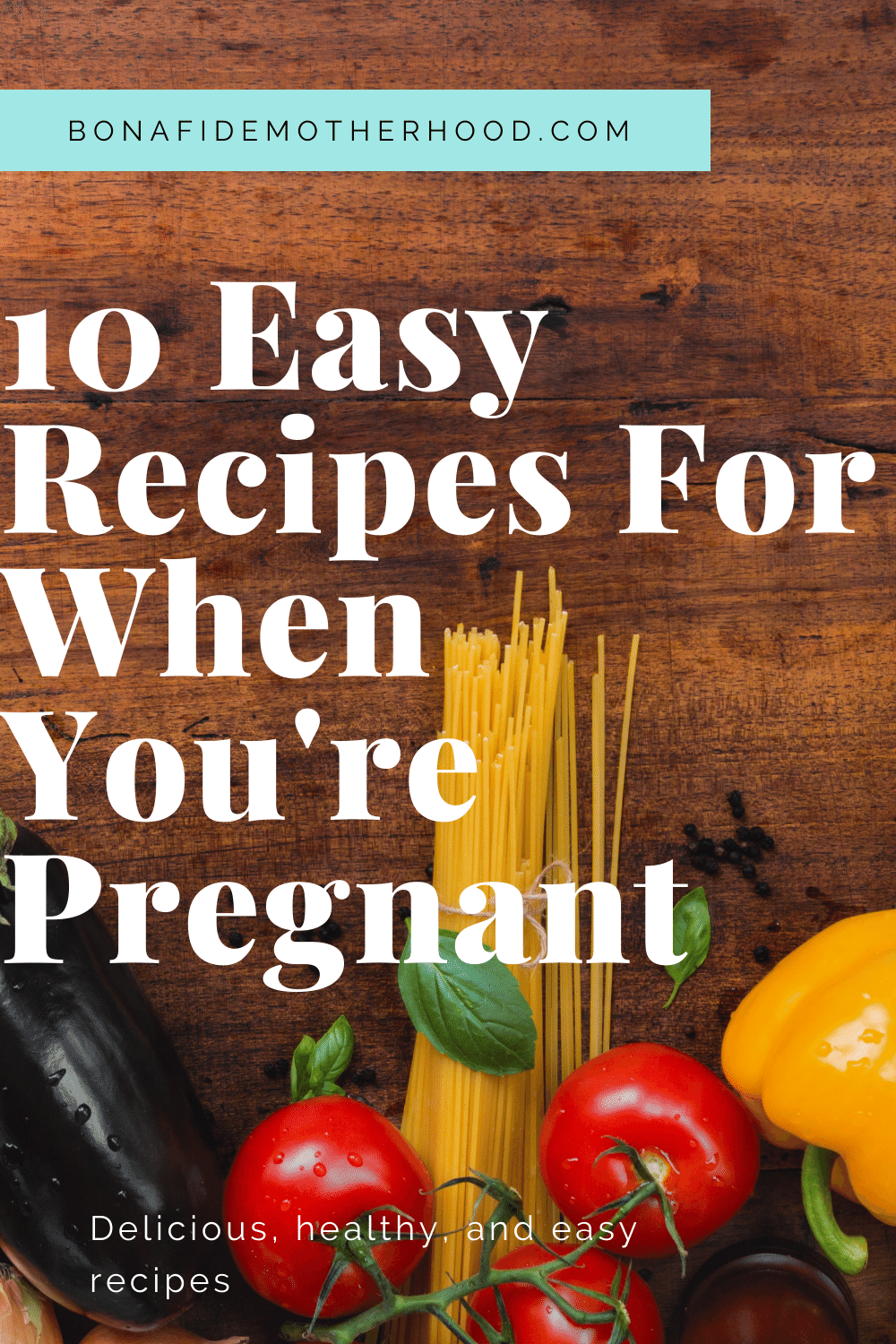 10-easy-recipes-for-pregnancy-bonafide-motherhood-blog-for